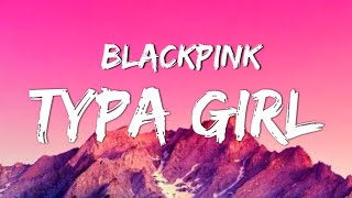 Download lagu Blackpink - TYPA GIRL (Lyrics Video) 가사 비디오 mp3