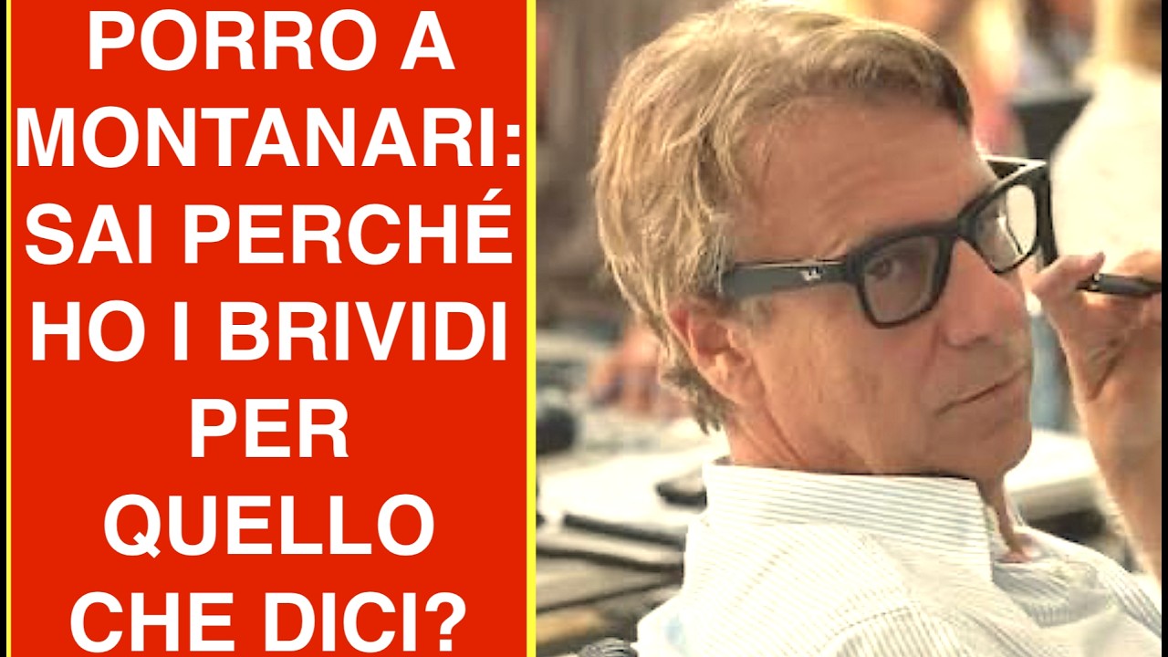 PORRO A MONTANARI: SAI PERCHÉ HO I BRIVIDI PER QUELLO CHE DICI?