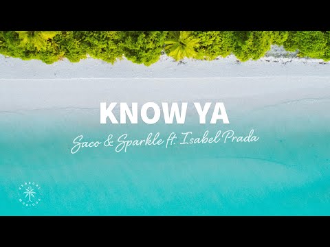 Saco & Sparkle - Know Ya (Lyrics) ft. Isabel Prada
