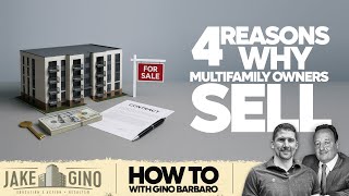 4 Reasons Why Multfiamily Owners Sell | How To with Gino Barbaro