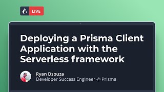 Deploying a Prisma Client Application with the Serverless framework