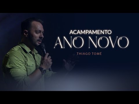 Thiago Tomé - Acampamento de Ano Novo 2023/2024