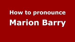How to pronounce Marion Barry