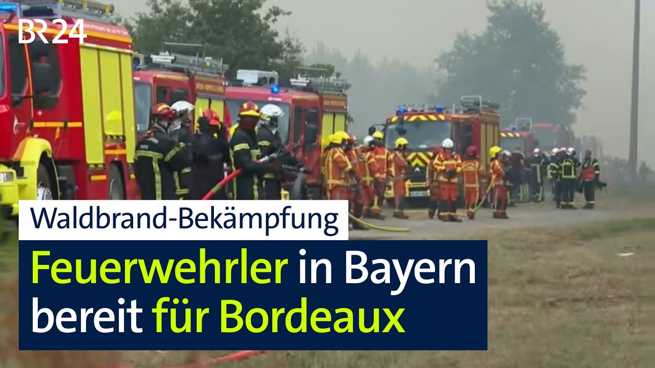 Hilfe aus Bayern: Feuerwehr bereit für Waldbrand-Einsatz in Bordeaux | Abendschau | BR24