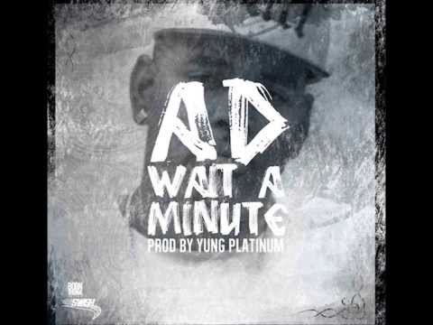 Wait A Minute -  AD (Prod by Yung Platinum)