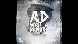 Wait A Minute -  AD (Prod by Yung Platinum)