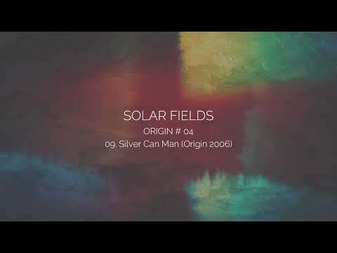 SOLAR FIELDS - Silver Can Man (Origin 2006)
