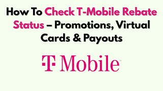 How To Check T-Mobile Rebate Status – Promotions, Virtual Cards & Payouts