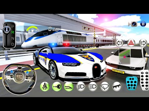 3D Driving Class #21: Real City Driving - Police Car New Bugatti Chiron Vs Train - Android GamePlay