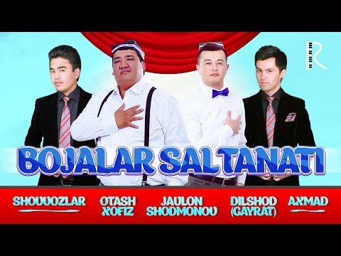 Otash Xofiz, Axmad, Shovvozlar, Javlon, Dilshod (Gayrat) - Bojalar saltanati (Bojalar SHOU)