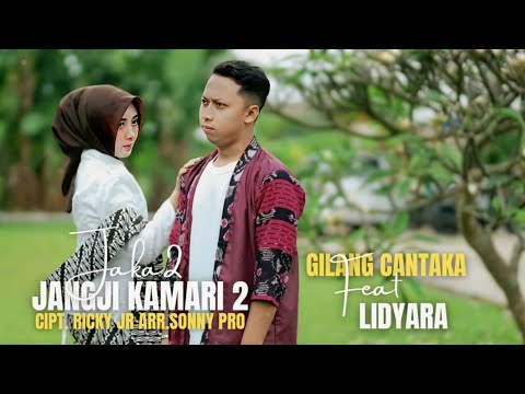 JANGJI KAMARI 2 - GILANG CANTAKA Ft LIDYARA (OFFICIAL MUSIC VIDEO)