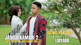 Download lagu JANGJI KAMARI 2 - GILANG CANTAKA Ft LIDYARA mp3 Download lagu JANGJI KAMARI 2 - GILANG CANTAKA Ft LIDYARA mp3