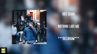 DOT DEMO - NOTHING LIKE ME (PROD. BY: RIC & THADEUS) | DELIRIUM MIXTAPE