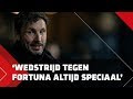 'Wedstrijd tegen Fortuna altijd speciaal'