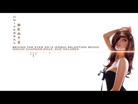 Nacho Chapado,Smaz, Sue McLaren   Behind The Eyes 2012 Coqui Selection Remix