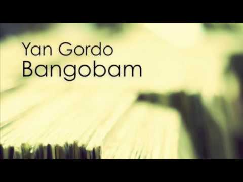 Yan Gordo - Bangobam (Original mix)