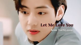 Kim Taehyung - Let Me Love You  FMV