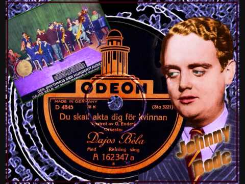 Dajos Bela vocal; Johnny Bode - You should beware yourself from the woman (1929) Swedish version
