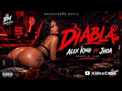 Diabla. Alex King ft Jhoa. Bandoleros Music. Amancio, Las Tunas, Cuba.