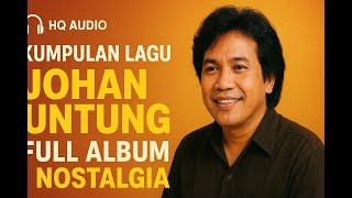 Download lagu KUMPULAN LAGU JOHAN UNTUNG FULL ALBUM 🎧 | Nostalgia Lagu Pop Indonesia Terbaik Sepanjang Masa mp3