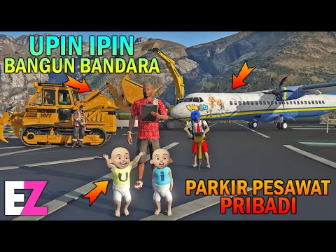 UPIN IPIN BANGUN BANDARA UNTUK PESAWAT PRIBADI - GTA 5 SULTAN BOCIL