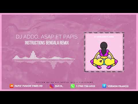 DJ Addo, DJ Asap Ft. Papis - Instructions Bengala Remix (Basic RMX) "Dennery Segment 2021"