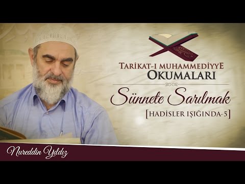 18) Tarikat-ı Muhammediyye Okumaları - Sünnete Sarılmak [Hadisler Işığında - 5] - Nureddin Yıldız