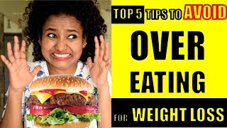 How to Lose Weight? 5 Quick Tips To STOP Over Eating
