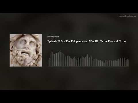 Episode II.24 - The Peloponnesian War III: To the Peace of Nicias