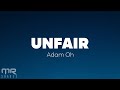 Adam Oh - UNFAIR (Lyrics)