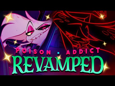 MASHUP | ADDICT X POISON - REVAMPED VERSION (HAZBIN HOTEL SONG MASHUP)