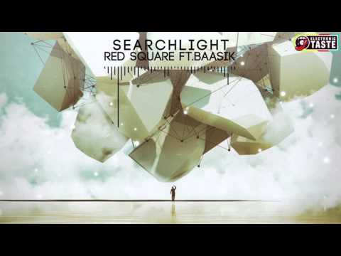[Progressive] Red Square ft. Baasik - Searchlight [Electronic Taste]