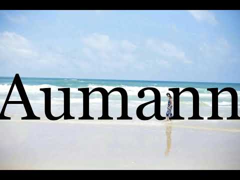 How To Pronounce Aumann🌈🌈🌈🌈🌈🌈Pronunciation Of Aumann