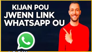 🟢 M'en Kijan pou jwenn link whatsapp ou