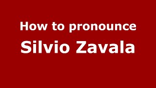 How to pronounce Silvio Zavala