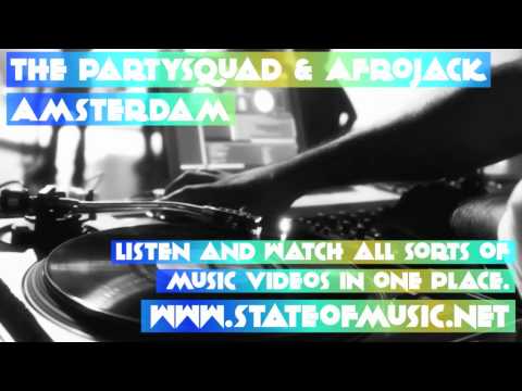 The Partysquad & Afrojack  Amsterdam www.stateofmusic.net