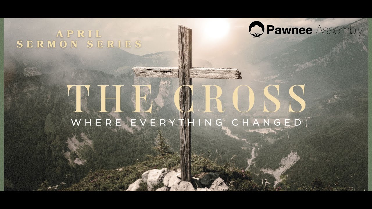 April 6th: The Cross, Where Everything Changed. Pastor A.B.