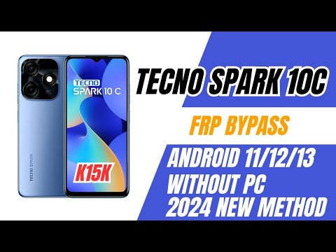 Tecno Spark 10c(K15k) FRP Bypass NEW METHOD 2024 Android 11/12/13 | NO PC