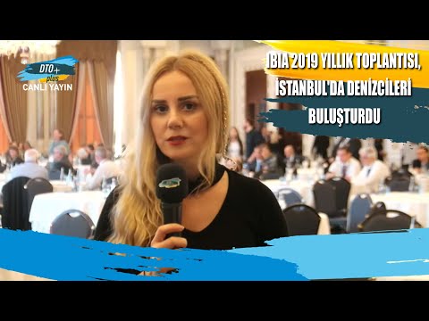 IBIA 2019 YILLIK TOPLANTISI, İstanbul'da Denizcileri Buluşturdu