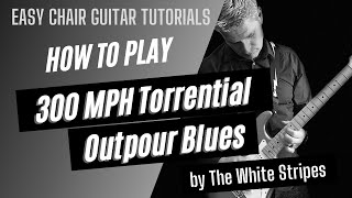 The White Stripes - 300 M.P.H. Torrential Outpour Blues || Guitar Tutorial