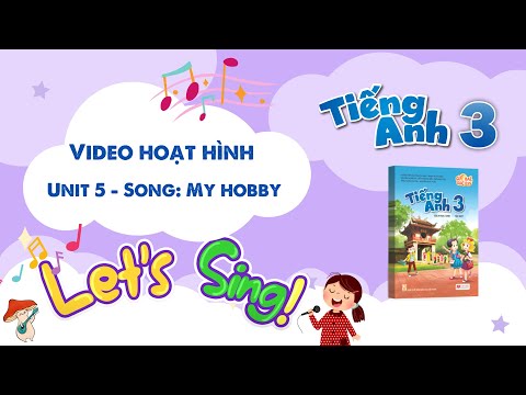 VIDEO HOẠT HÌNH LỚP 3 - Unit 5 - Song: My hobby