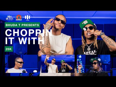 Choppin It With Bhuda T| Episode 36 | S.3 - @thereal_25K