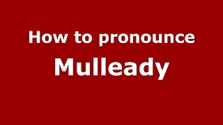 How to pronounce Mulleady