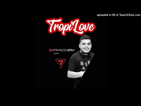 TropiLove- Dj Franco Vera