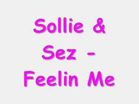Sollie & Sez - Feelin' Me