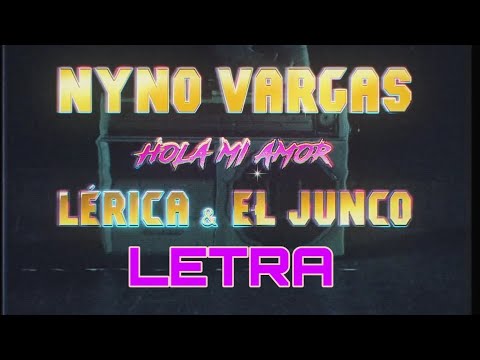 NYNO VARGAS - HOLA MI AMOR  feat EL JUNCO Y LÈRICA