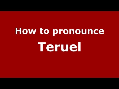 How to pronounce Teruel