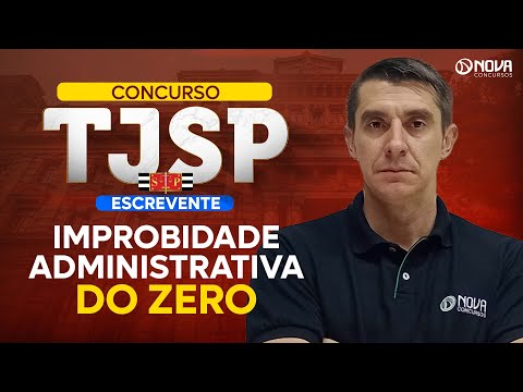 Concurso TJ SP 2024  Improbidade Administrativa do Zero