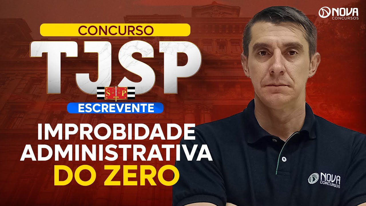 Concurso TJ SP 2024  Improbidade Administrativa do Zero