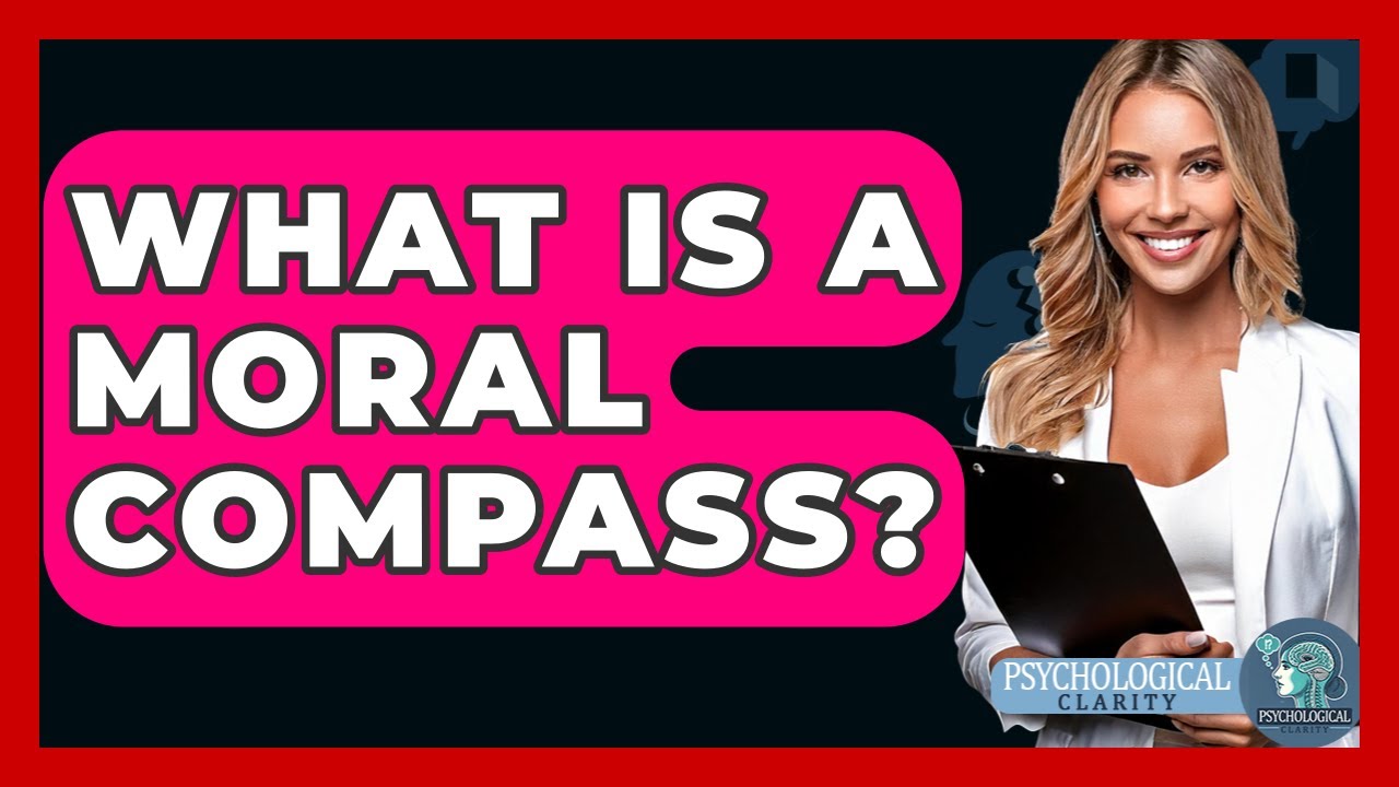 What Is A Moral Compass? - Psychological Clarity